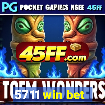 5711 win bet